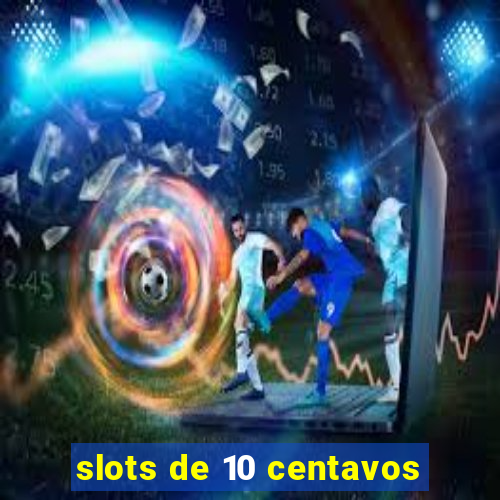 slots de 10 centavos